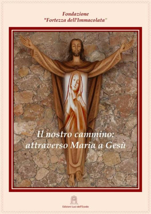 Il nostro cammino: attraverso Maria a Gesù