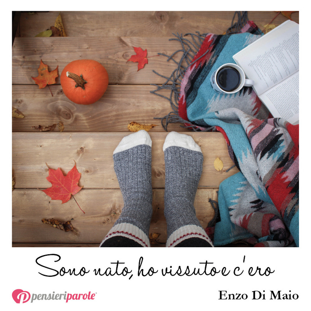 Sono nato, ho vissuto e c'ero