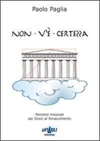 Non v'è certezza. Percorsi musicali dai greci al Rinascimento