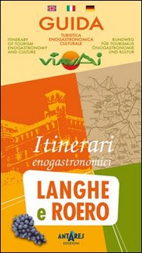 Guida viavai. Itinerari enogastronomici Langhe e Roero
