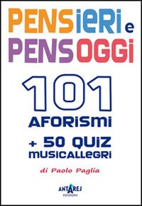 Pensieri e pensoggi. 101 aforismi e 50 quiz musicallegri