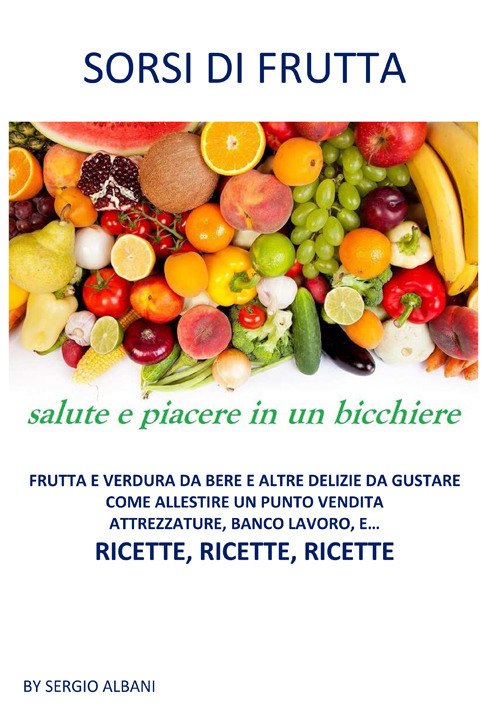 Sorsi di frutta. Salute e piacere in un bicchiere
