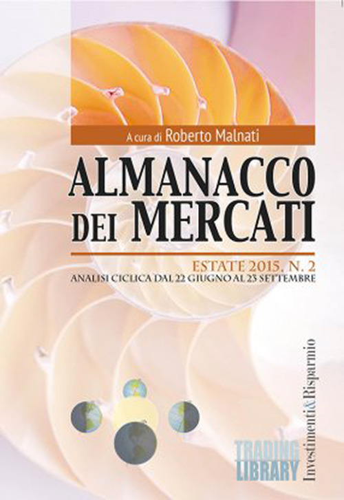Almanacco dei mercati. Vol. 2: Estate. Analisi ciclica dal 22 giugno al 23 settembre