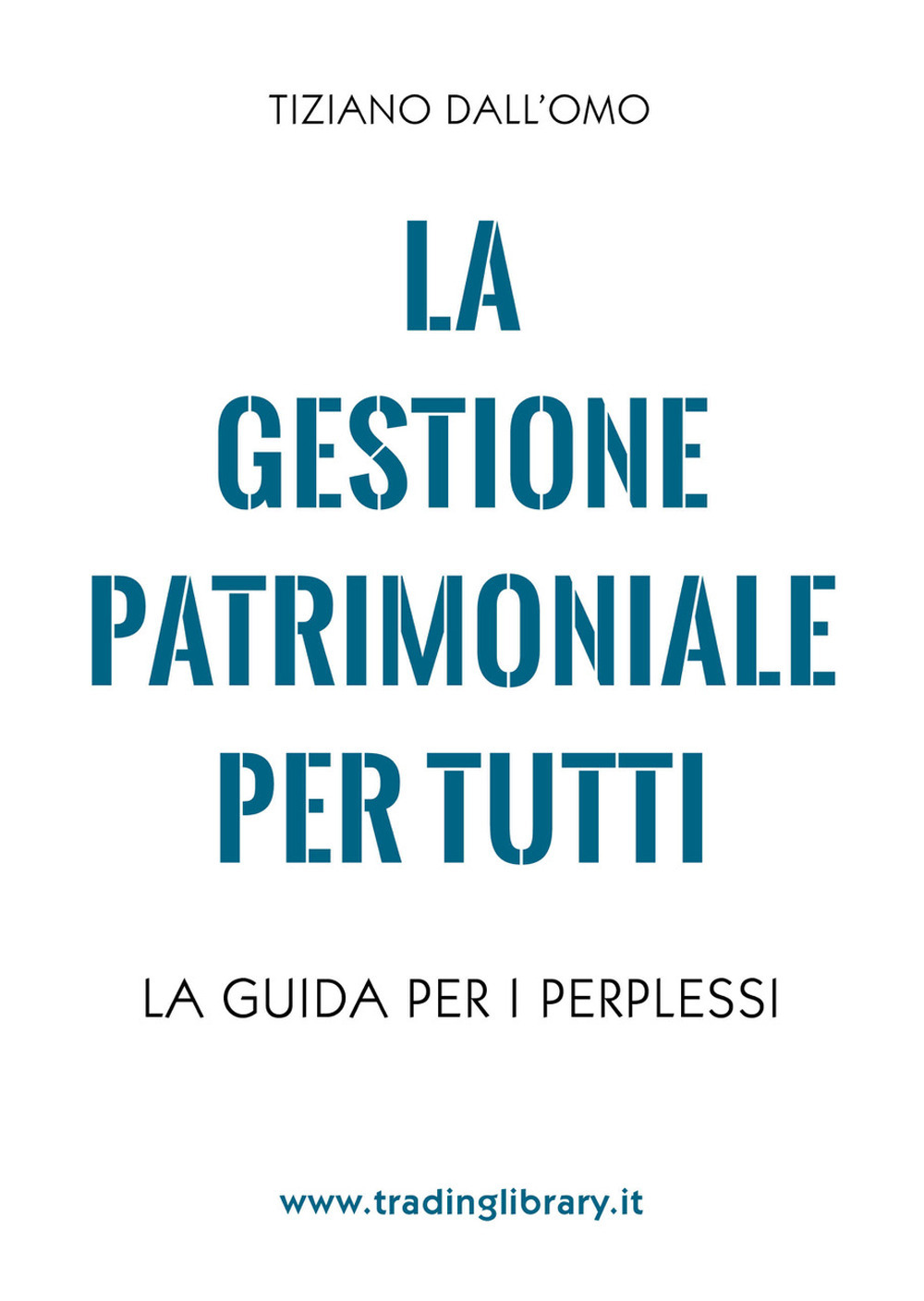 La gestione patrimoniale per tutti. La guida per i perplessi
