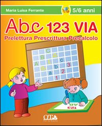 ABC 123 via. Prelettura, prescrittura, precalcolo