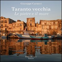 Taranto vecchia. Le pietre e il mare