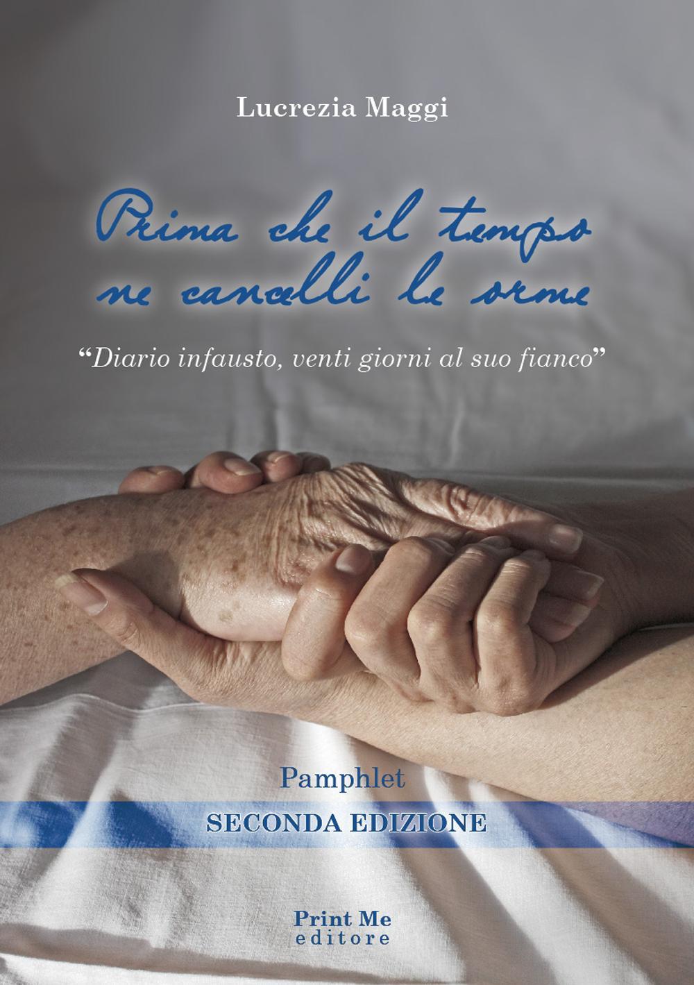 Prima che il tempo ne cancelli le orme. «Diario infausto, venti giorni al suo fianco»