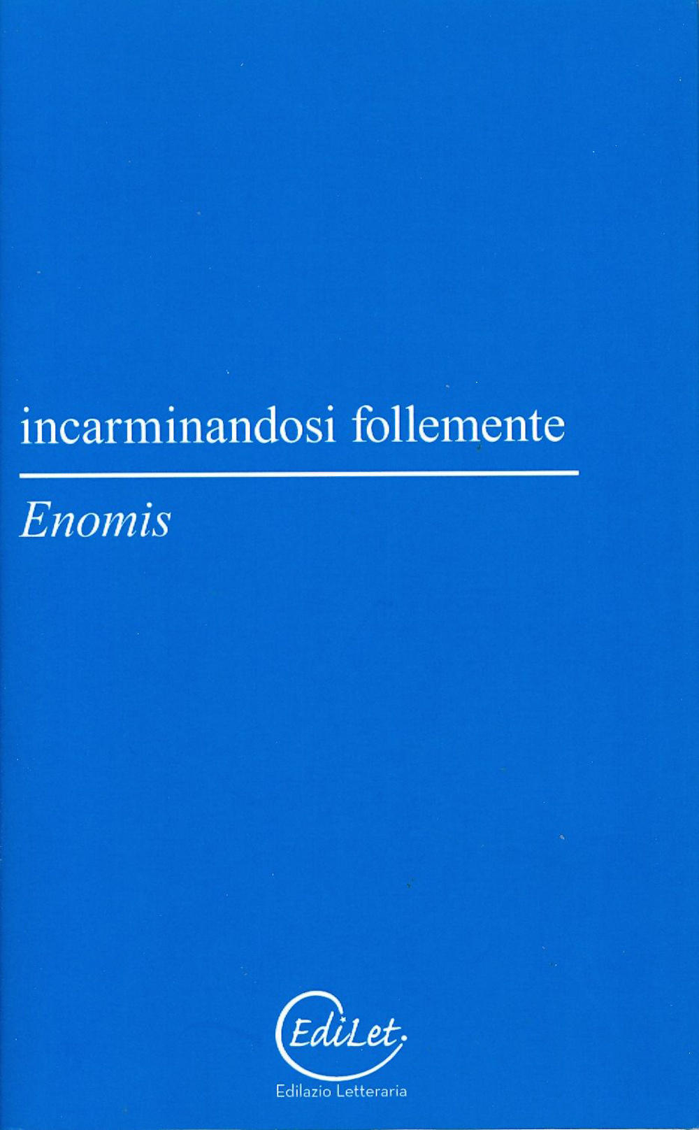 Incarminandosi follemente