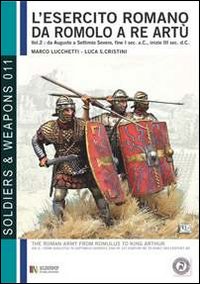 L'esercito romano da Romolo a re Artù. Ediz. italiana e inglese. Vol. 2: Da Augusto a Caracalla (30 a.C.-217 d.C.)