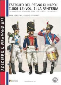 L'esercito del regno di Napoli (1806-1815). Ediz italiana e inglese. Vol. 1: La fanteria