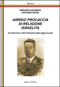 Arrigo Procaccia di religione israelita. Un finanziere nella tempesta delle leggi razziali