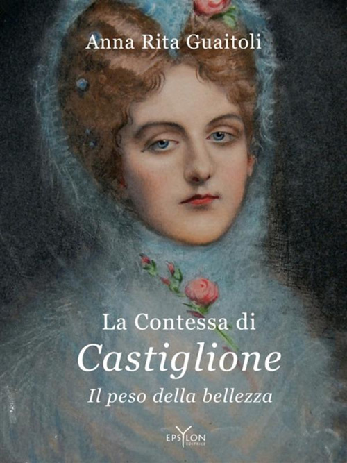 La contessa di Castiglione. Il peso della bellezza
