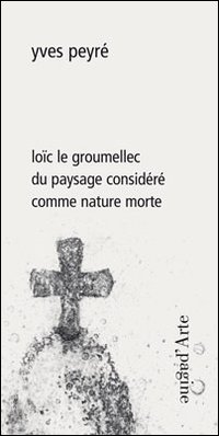 Loïc le Groumellec du paysage considéré comme nature morte