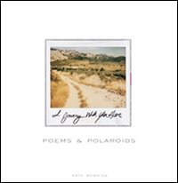 I journey with you here. Poems & polaroids