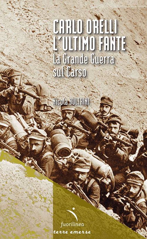 Carlo Orelli, l’ultimo fante. La Grande Guerra sul Carso