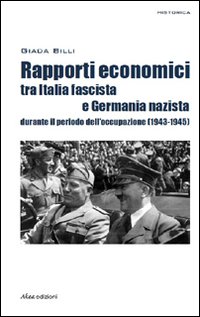 Rapporti economici tra Italia fascista e Germania nazista durante il periodo dell'occupazione (1943-1945)