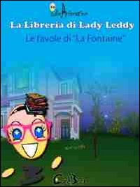 La libreria di Lady Leddy. Le favole di «La Fontaine». CD-ROM