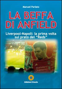 La beffa di Anfield. Liverpool-Napoli: la prima volta sul prato dei «Reds»