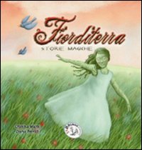 Fiorditerra. Storie magiche. Vol. 4