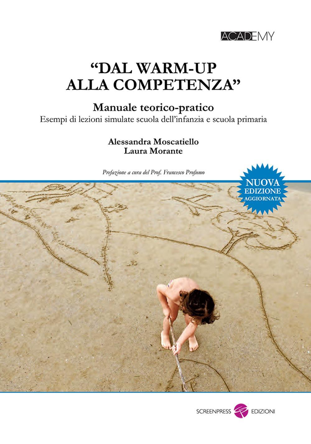 «Dal warm-up alla competenza». Manuale teorico-pratico. Esempi di lezioni simulate scuola dell'infanzia e scuola primaria