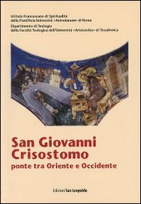 San Giovanni Crisostomo, ponte tra Oriente e Occidente