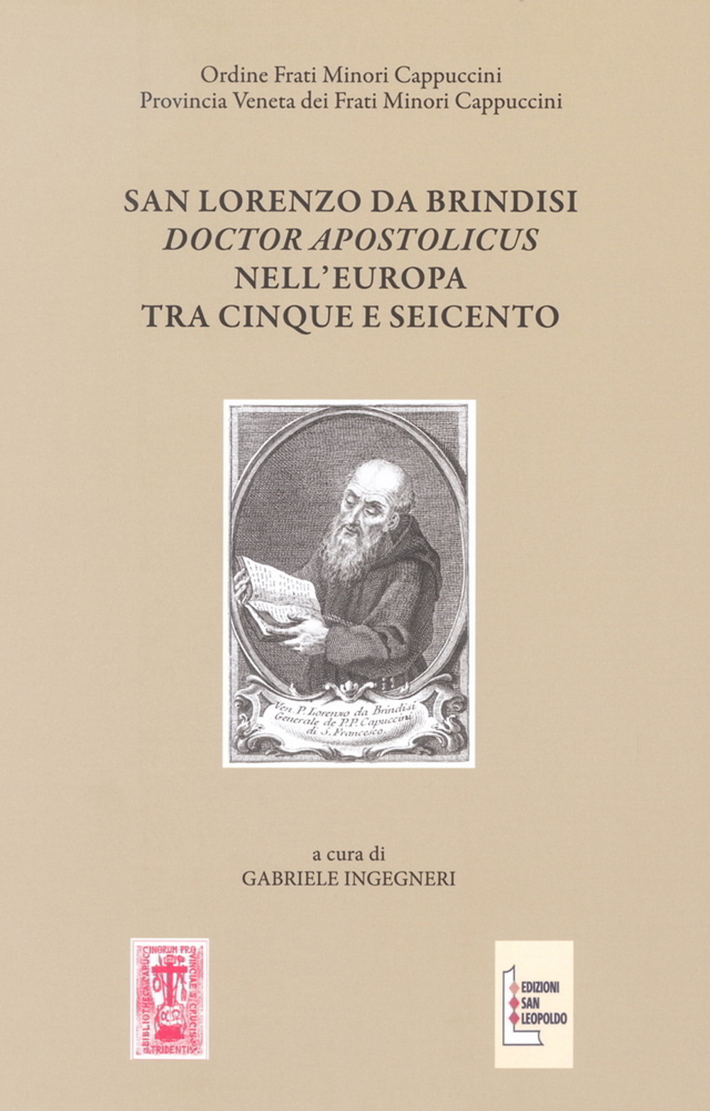 San Lorenzo da Brindisi Doctor Apostolicus nell’Europa tra Cinque e Seicento. Atti del Convegno Internazionale di Studi (Venezia, 17-19 ottobre 2019)