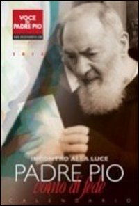 Padre Pio uomo di fede. Calendario 2012