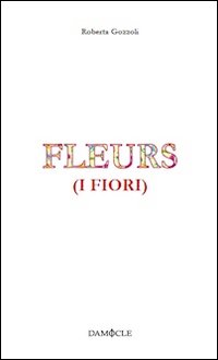 Fleurs (i fiori). Ediz. italiana