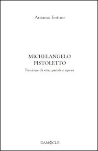Michelangelo Pistoletto. L'unione di vita, parole e opera
