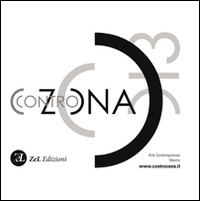 Contro Zona 2013. Rassegna d'arte contemporanea Mestre