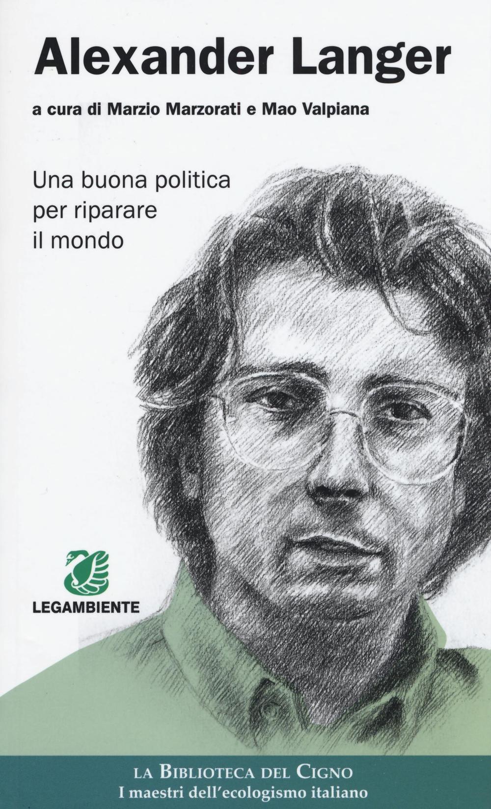 Alexander Langer. Una buona politica per riparare il mondo