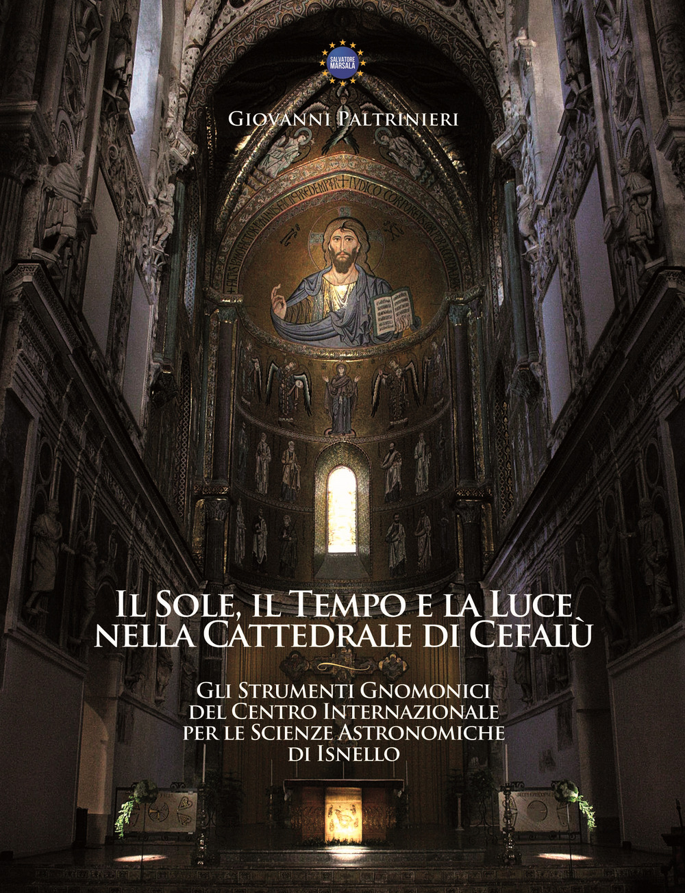 Il sole, il tempo e la luce nella cattedrale di Cefalù. Gli strumenti gnomonici del Centro Internazionale delle Scienze Astronomiche di Isnello