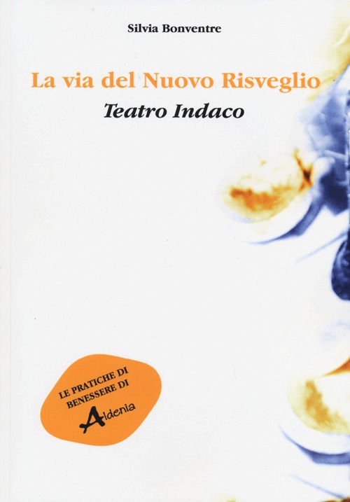 La via del nuovo risveglio. Teatro indaco