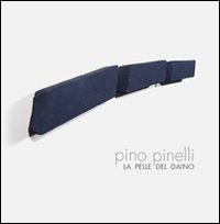 Pino Pinelli. La pelle del daino