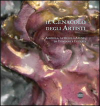 Il cenacolo degli artisti. Albisola, la piccola Atene, da Fontana a Luzzati