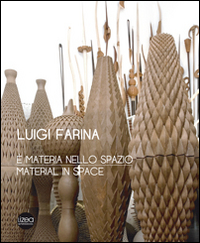 Luigi Farina. È materia nello spazio. Ediz. italiana e inglese