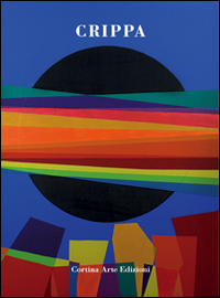 Roberto Crippa. La volontà del fare