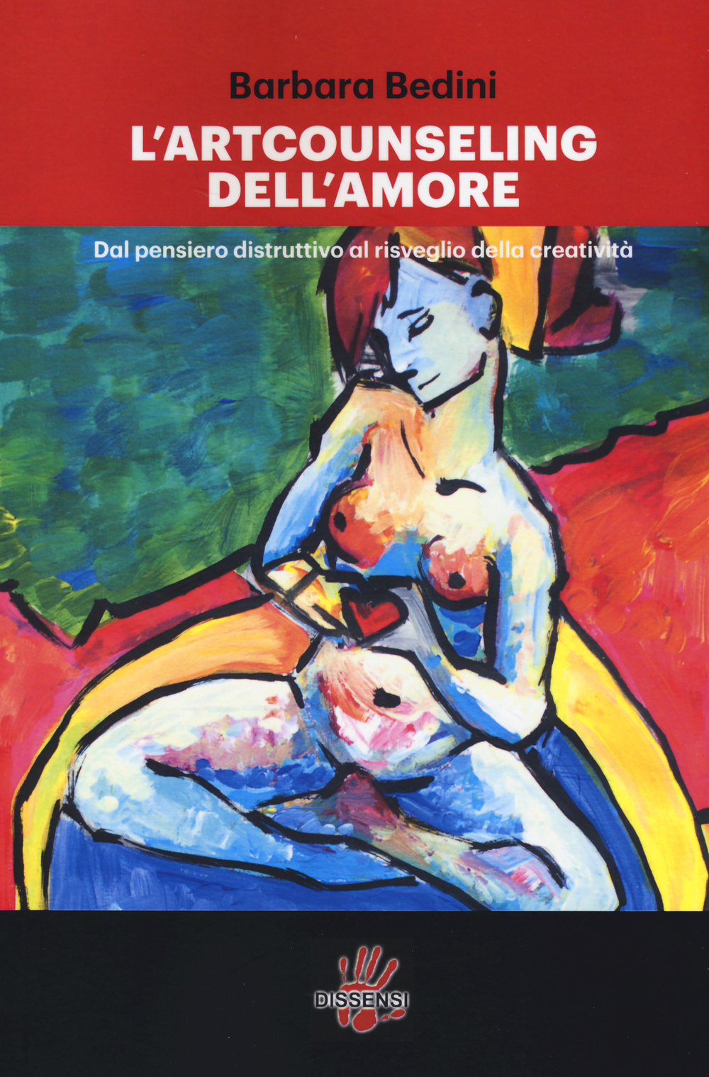 L'art counseling dell'amore. Dal pensiero distruttivo al risveglio della creatività