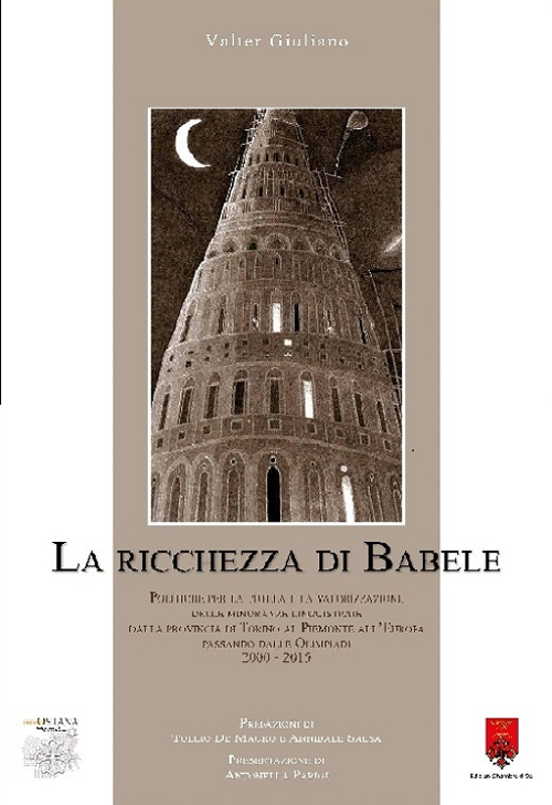 La ricchezza di Babele. Politiche per la tutela e la valorizzazione delle minoranze linguistiche. Dalla provincia di Torino al Piemonte...