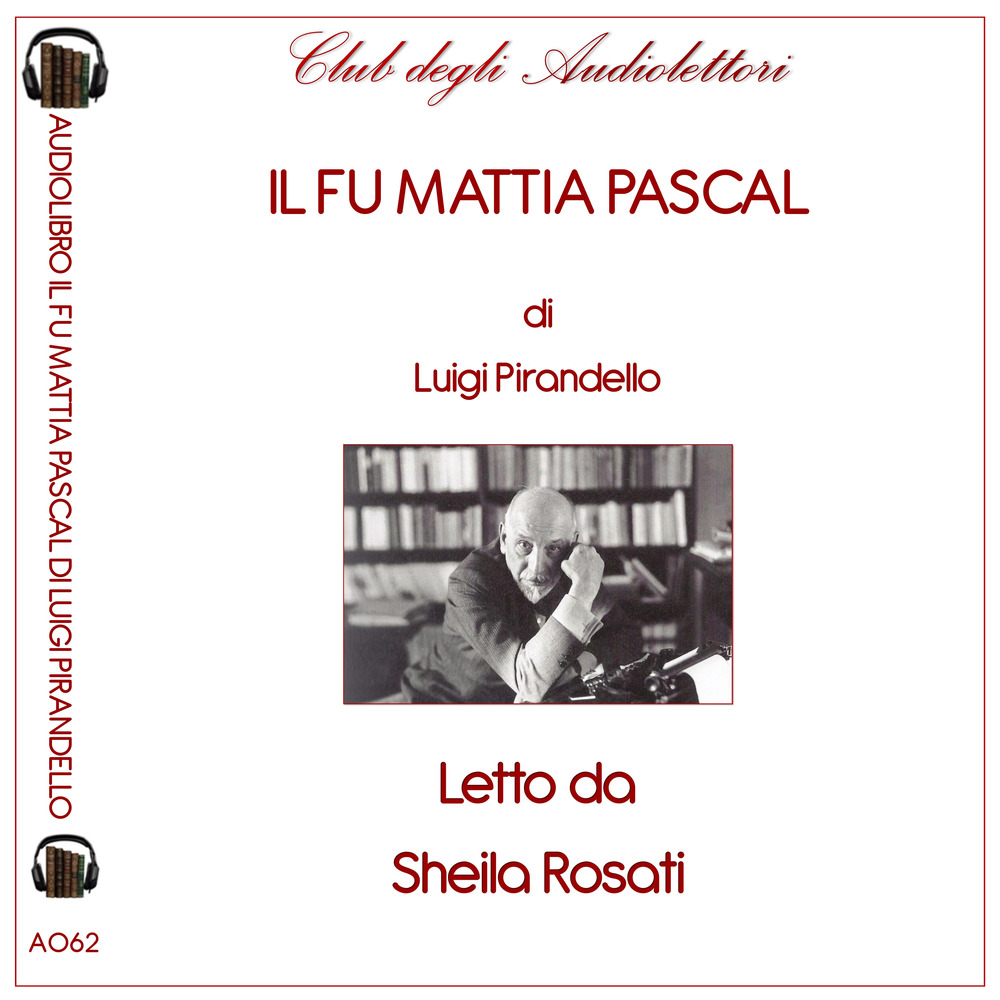Il fu Mattia Pascal letto da Sheila Rosati. Audiolibro. CD Audio formato MP3