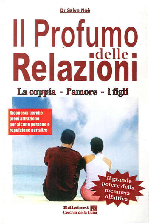 Il profumo delle relazioni. La coppia, l'amore, i figli