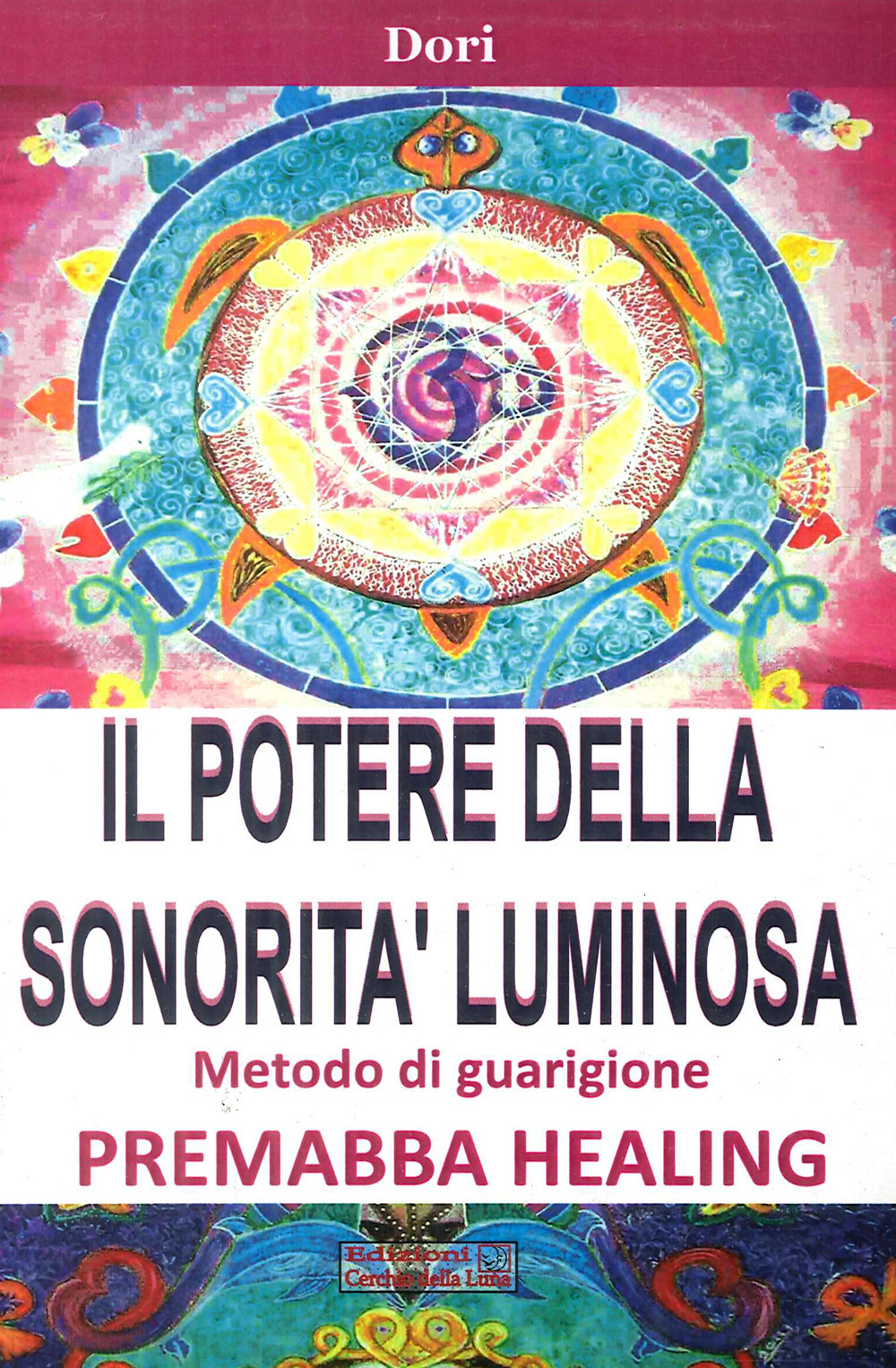 Il potere della sonorità luminosa. Metodo di guarigione. Premaba healing