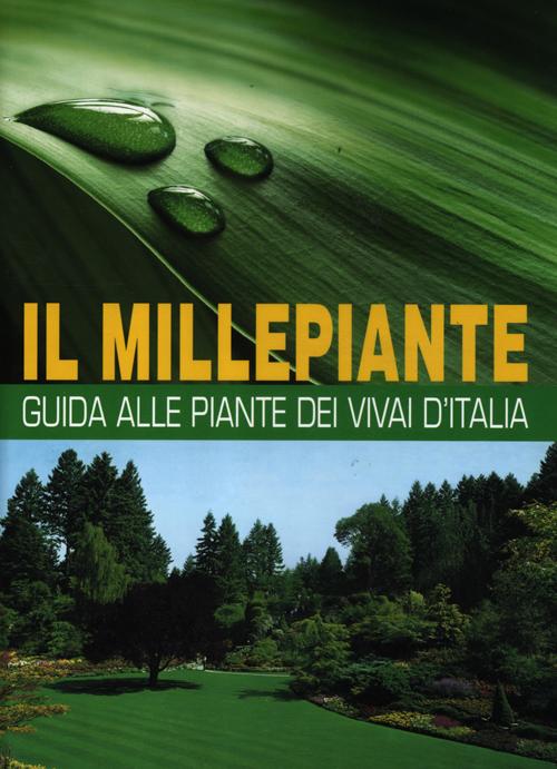 Il millepiante. Guida alle piante dei vivai d'Italia