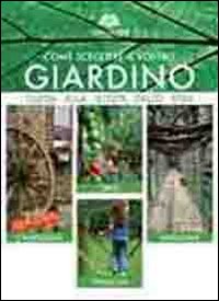 Come scegliere il vostro giardino. Guida alla scelta dello stile. Orto. Campagna. Famiglia. Naturale