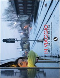 In viaggio per la memoria. Diario fotografico di Massimiliano Spedicato