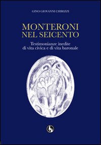 Monteroni nel seicento. Testimonianze inedite di vita civica e vita baronale