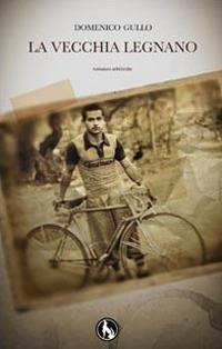 La vecchia Legnano. Romanzo arbereshe