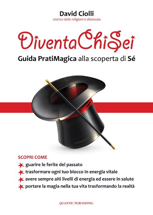 Diventa chi sei. Guida pratiMagica alla scoperta di sé