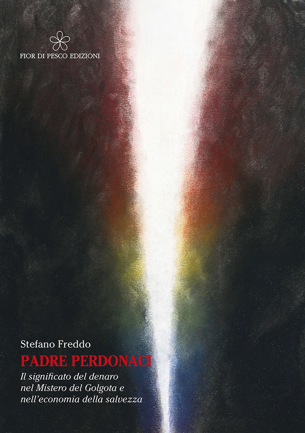 Padre perdonaci. Il significato del denaro nel mistero del Golgota e nell'economia della salvezza