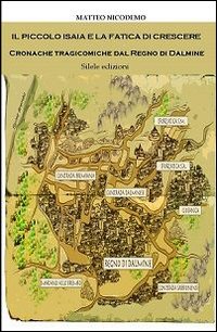 Il piccolo Isaia e la fatica di crescere. Cronache tragicomiche dal regno di Dalmine